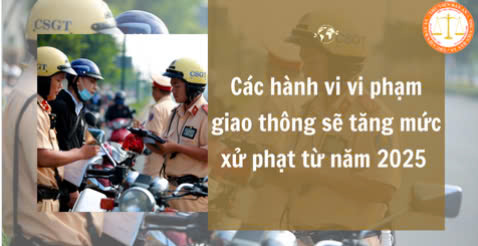 Tổng hợp các hành vi vi phạm giao thông sẽ tăng mức xử phạt từ năm 2025 theo Nghị định 168 2024